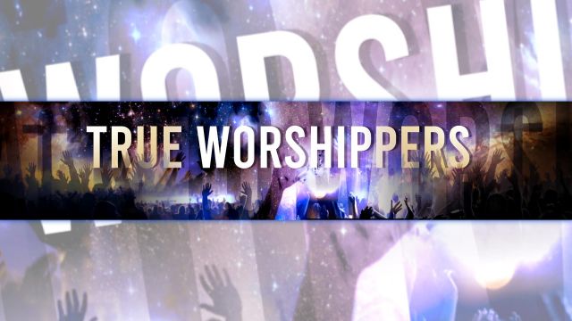 October 19, 2019 | True Worshippers