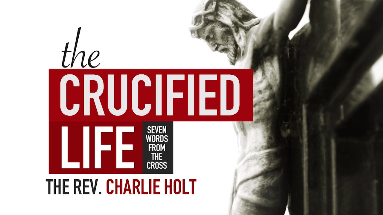 The Crucified Life - Session One