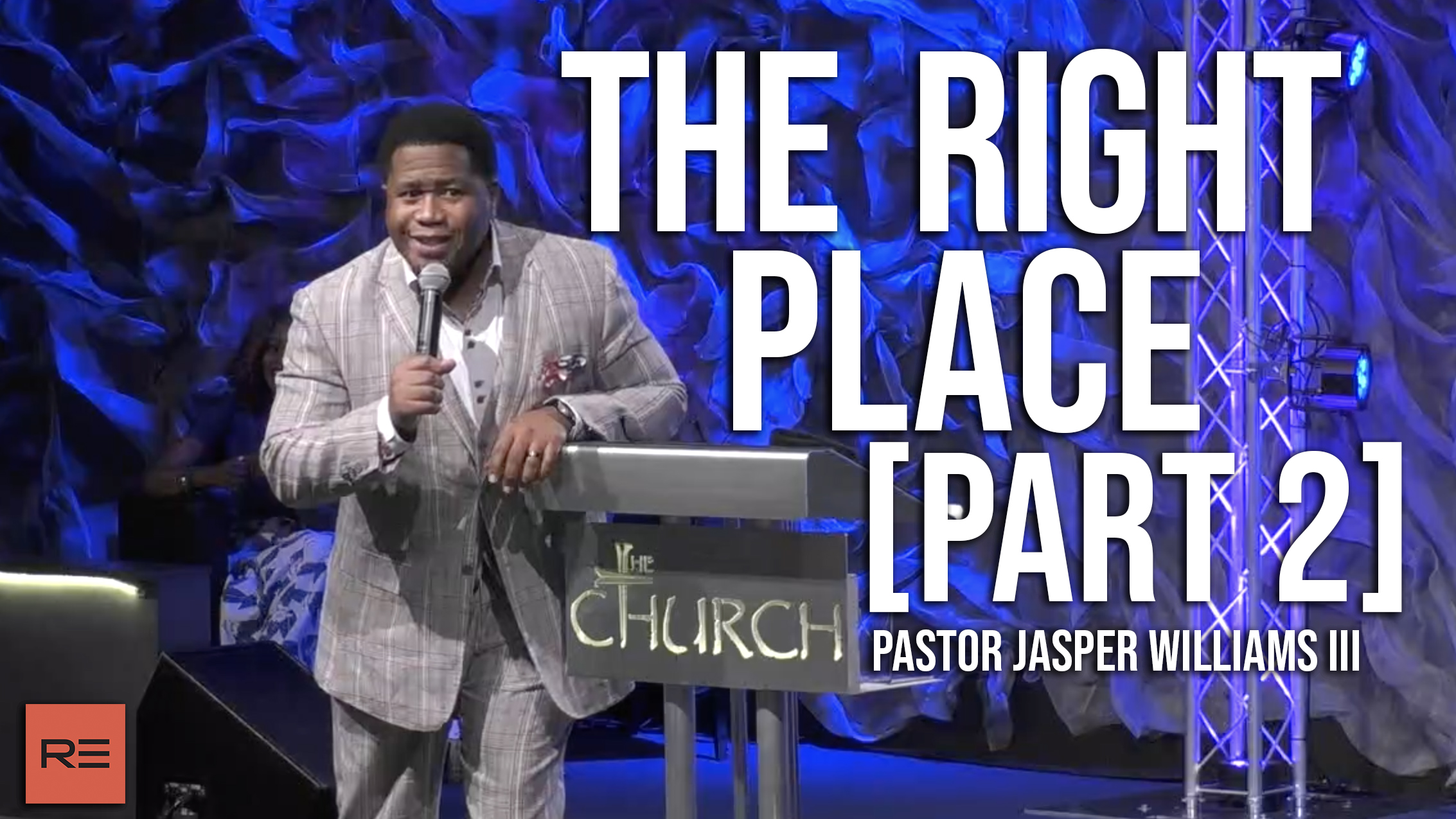 The Right Place [Part 2] - Pastor Jasper Williams III