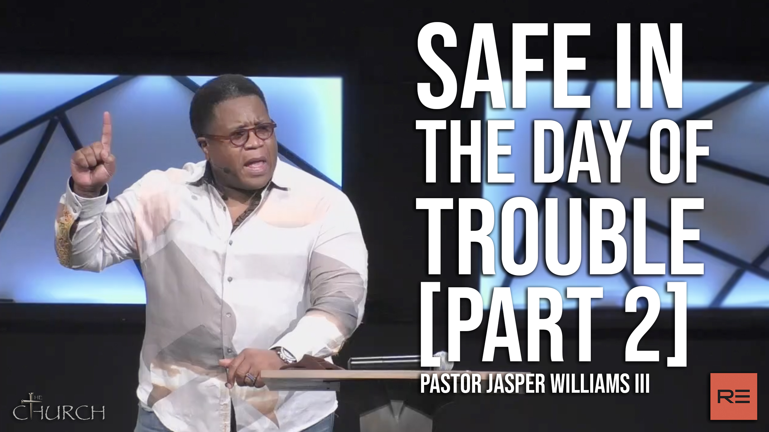 Safe in the Day of Trouble [Part 2] | Pastor Jasper Williams III