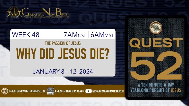 Quest 52: Why Did Jesus Die? - January 11, 2024