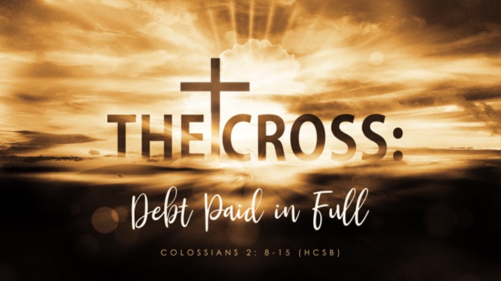 The Cross: Debt Paid In Full Rev. Dr. Willie E. Robinson