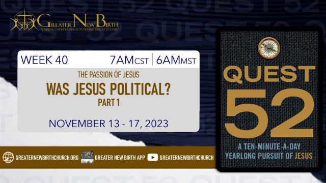 Quest 52: Was Jesus Political? Part 1 - November 13, 2023