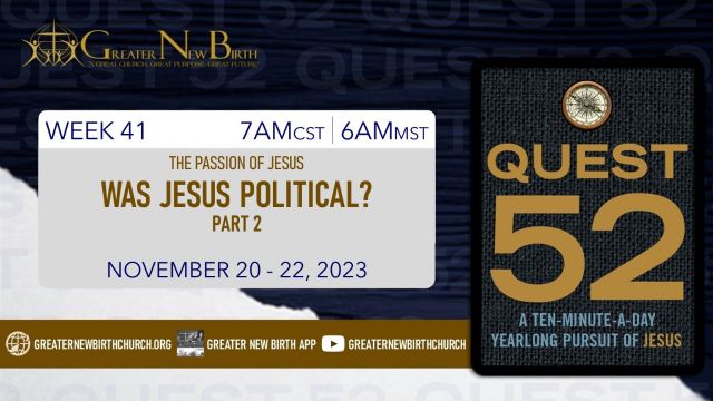 Quest 52: Was Jesus Political? Part 2 - November 20, 2023