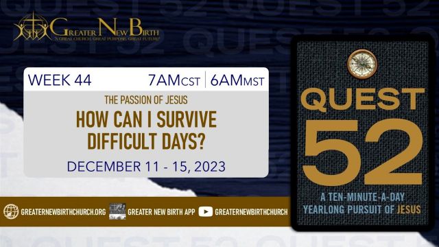 Quest 52: How Do I Survive Difficult Days? - December 13, 2023