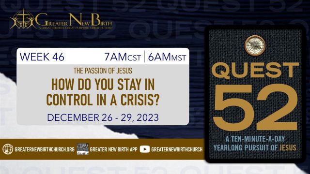 Quest 52: How Do You Stay In Control In A Crisis? - December 26
