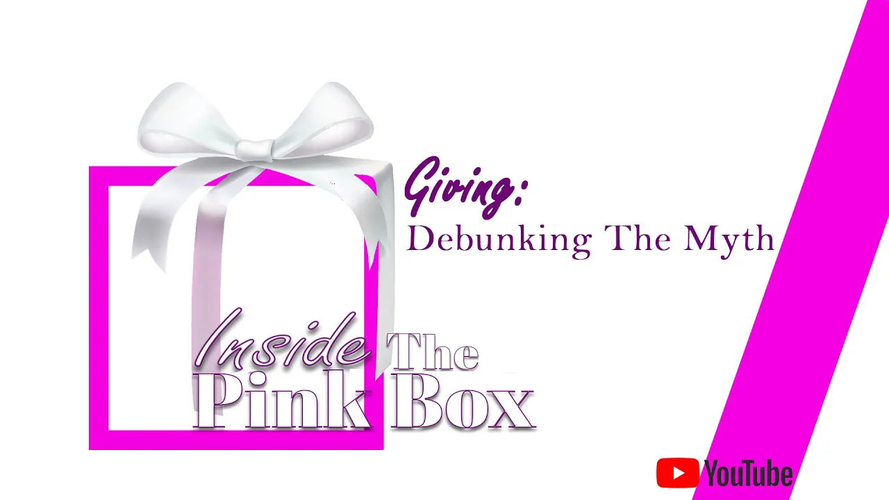 INSIDE THE PINK BOX : Giving: Debunking the myth